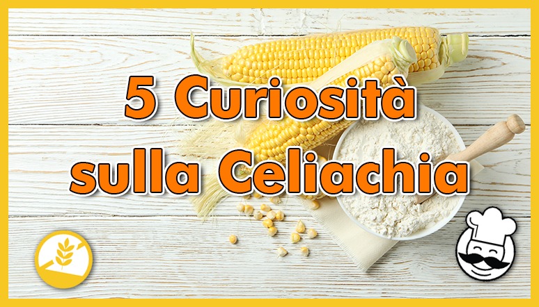 5 Curiosità sulla Celiachia